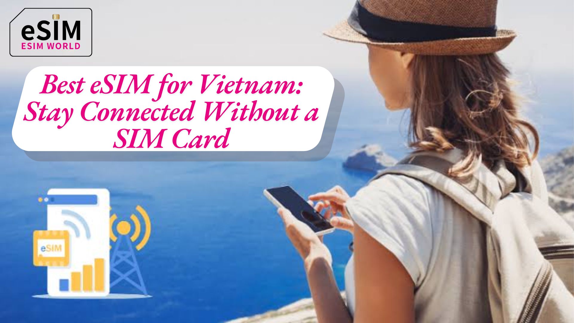 Best eSIM for Vietnam: Stay Connected Without a SIM Card